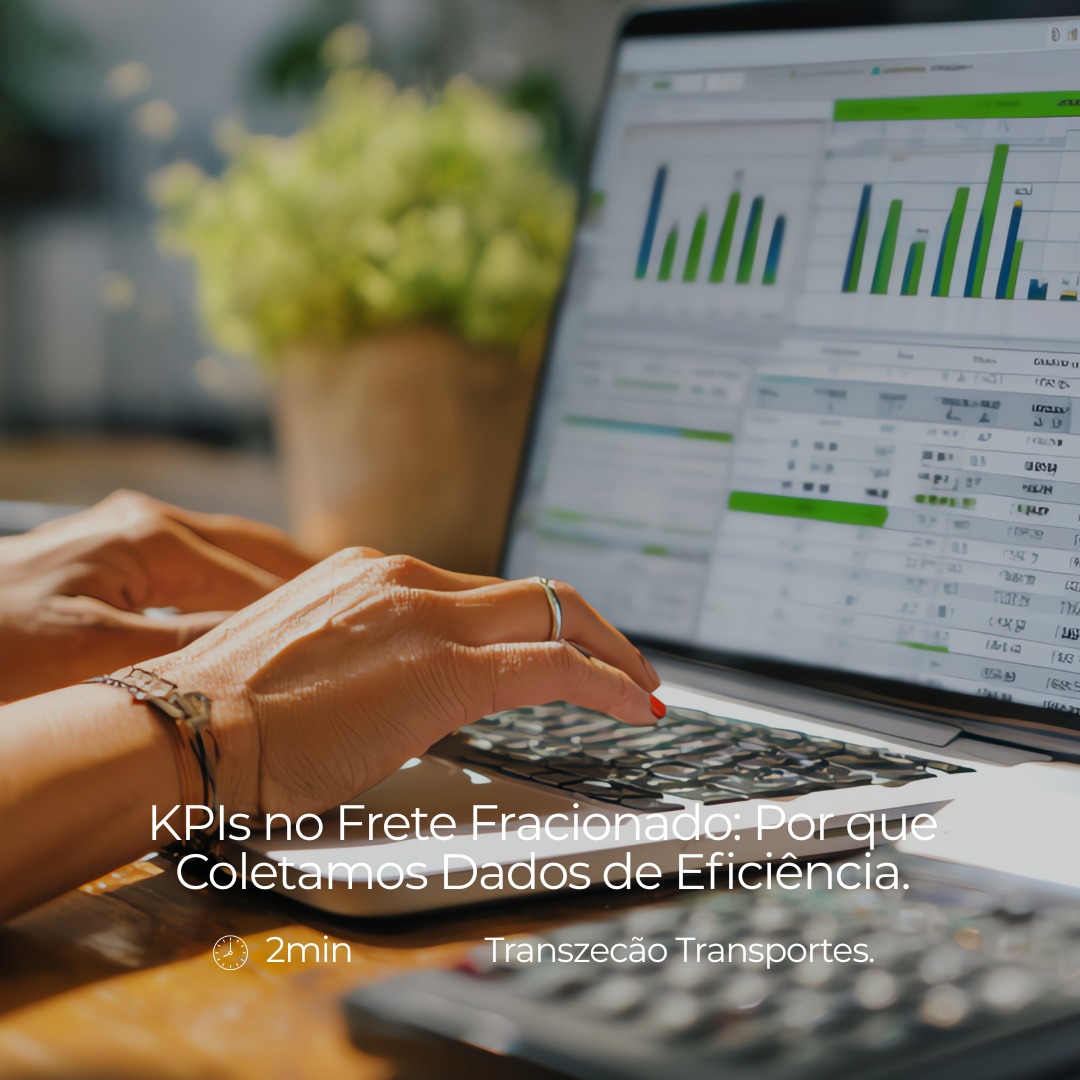 KPIs no Frete Fracionado: Por que Coletamos Dados de Efici�ncia.