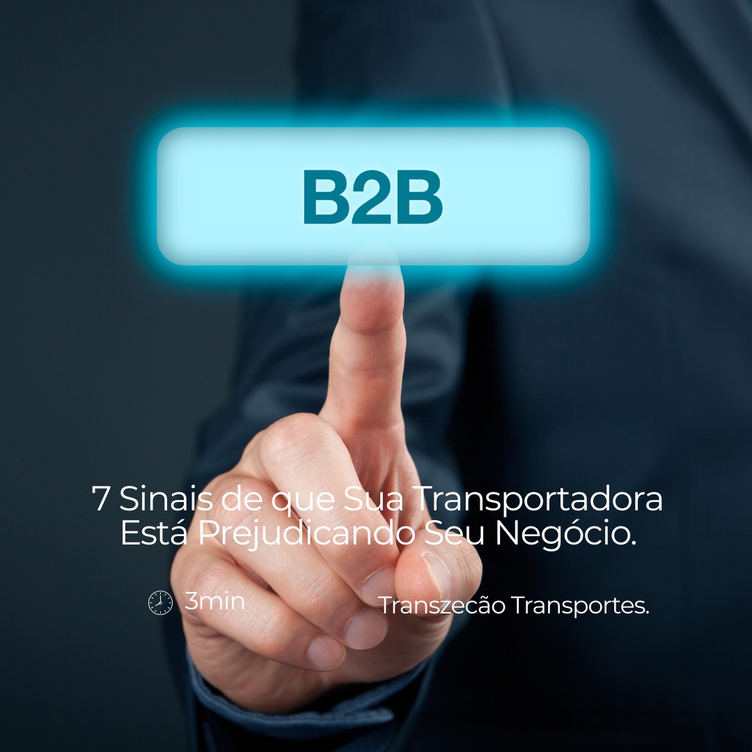 7 Sinais de que Sua Transportadora Está Prejudicando Seu Negócio.
